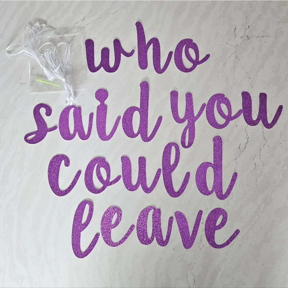 Who Said You Could Leave Purple Glitter Banner